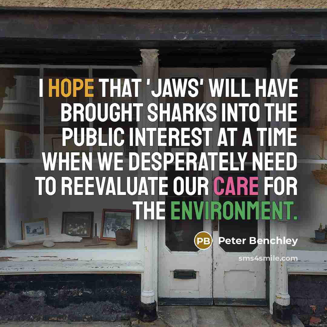 “I hope that 'Jaws' will have brought sharks into the…” quote by Peter Benchley