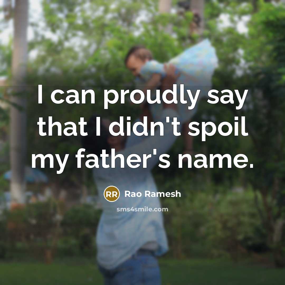 “I can proudly say that I didn't spoil my father's…” quote by Rao Ramesh