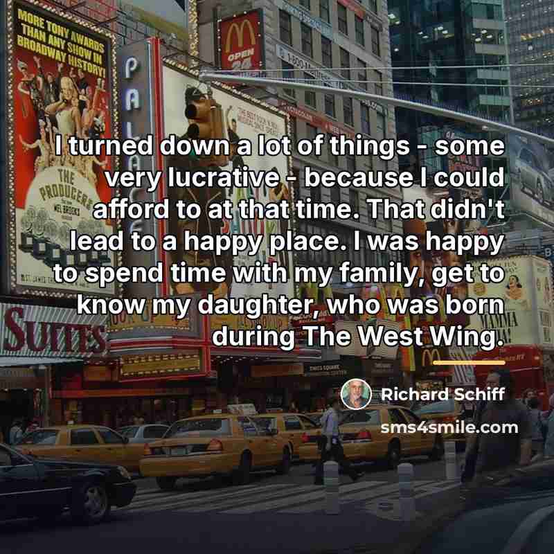 “I turned down a lot of things - some very…” quote by Richard Schiff