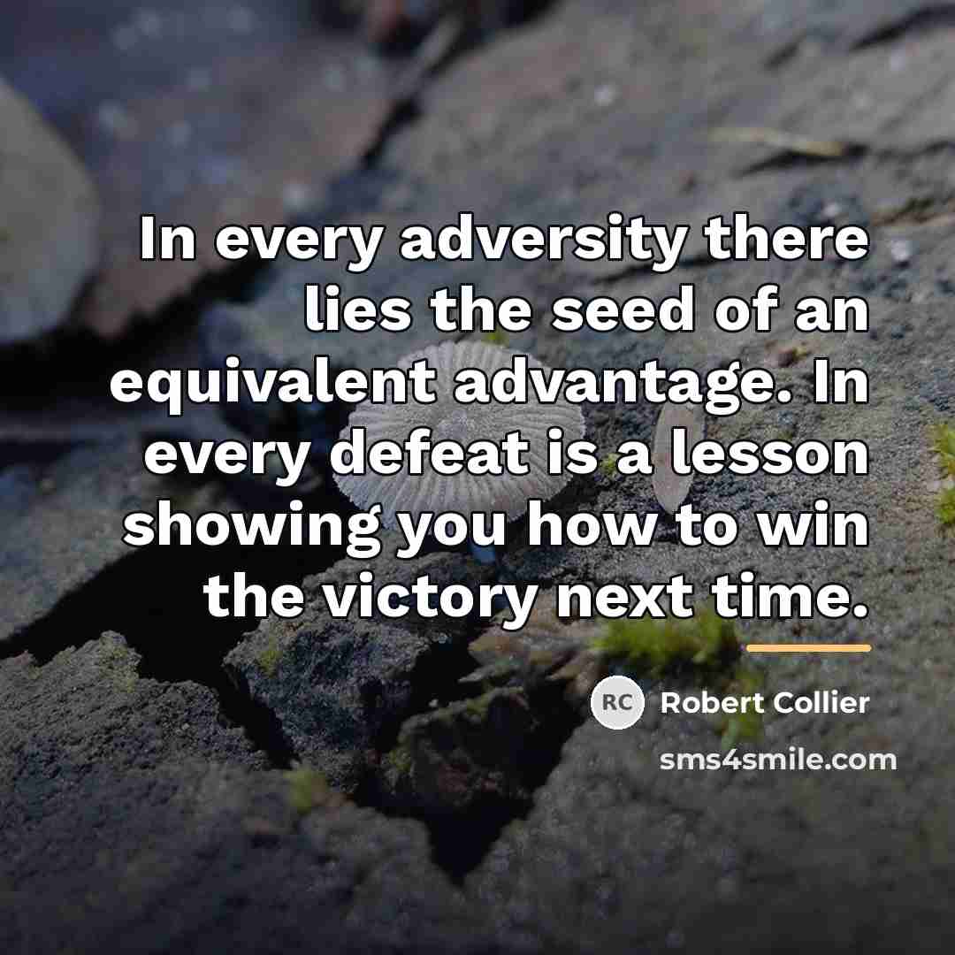 “In every adversity there lies the seed of an equivalent…” quote by Robert Collier
