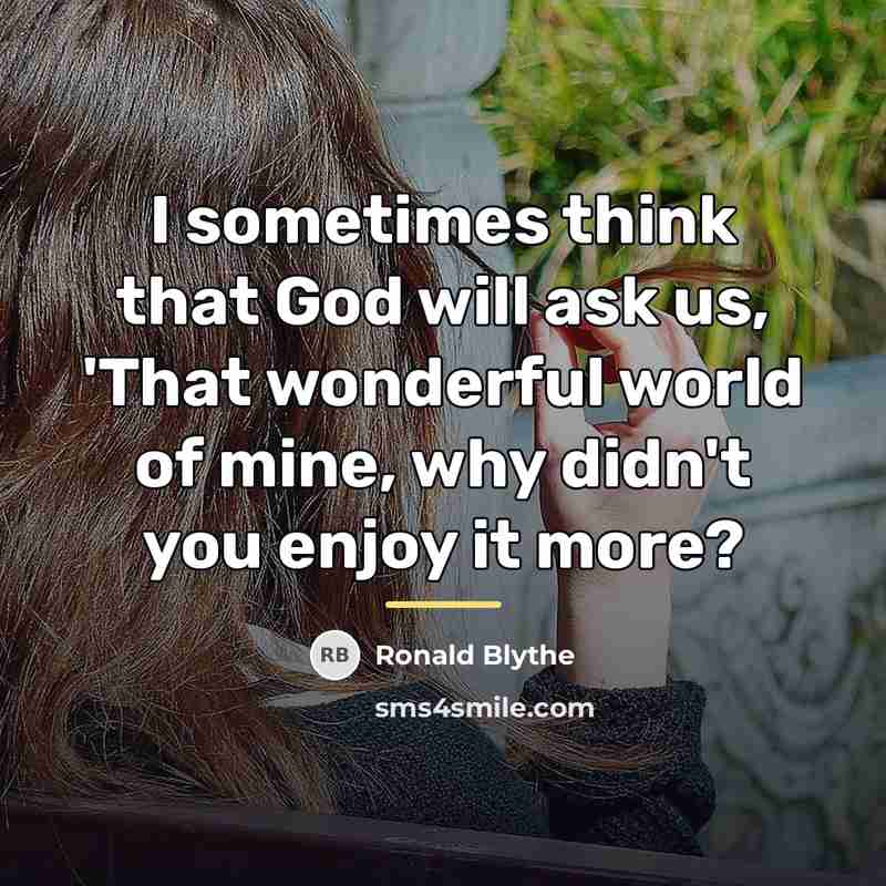 “I sometimes think that God will ask us, 'That wonderful…” quote by Ronald Blythe