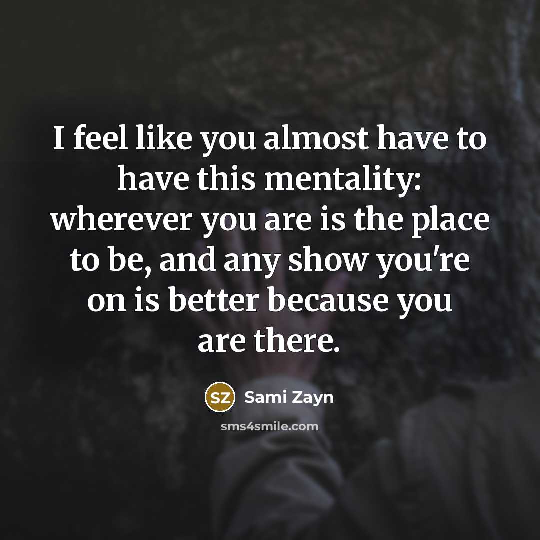 “I feel like you almost have to have this mentality:…” quote by Sami Zayn