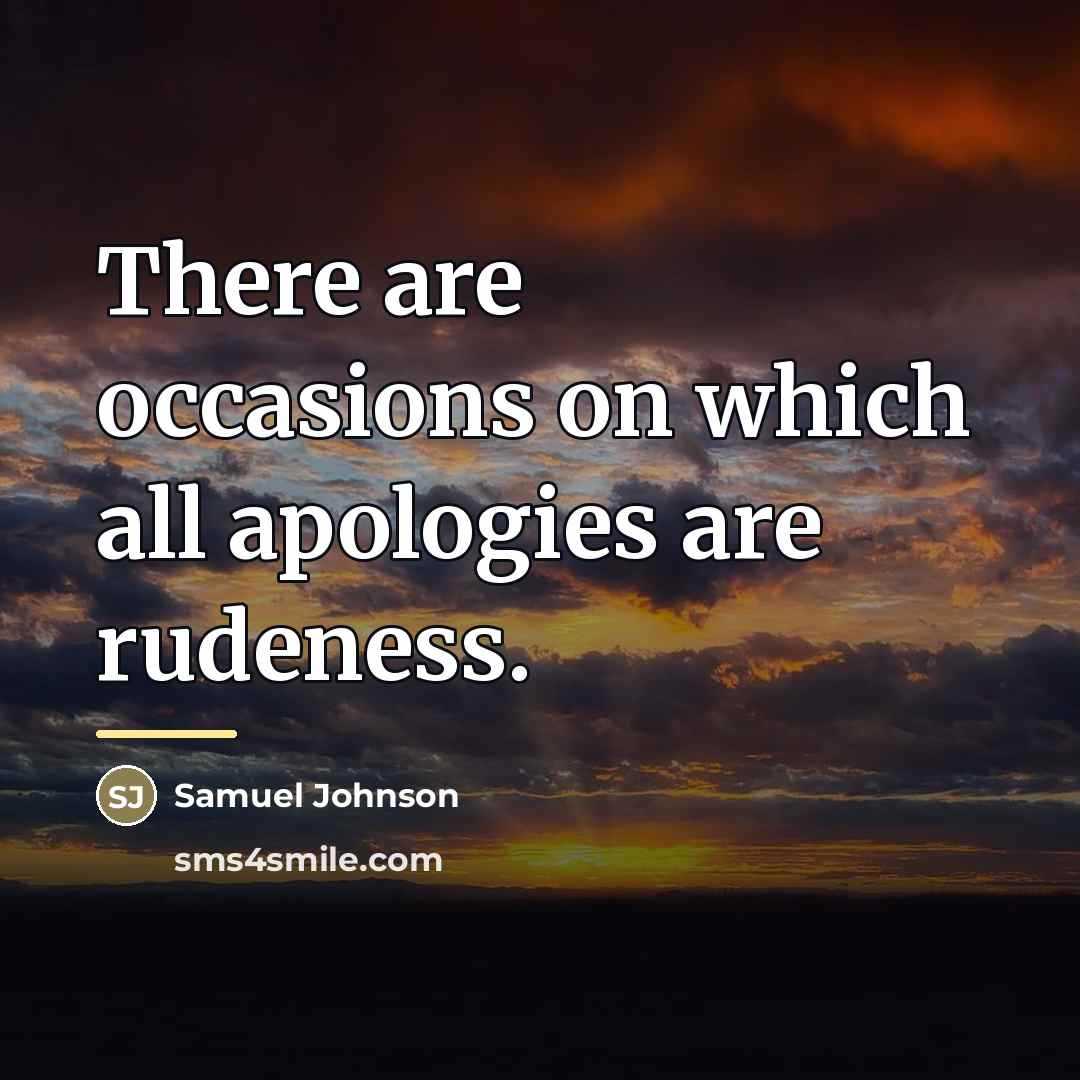 “There are occasions on which all apologies are rudeness.…” quote by Samuel Johnson