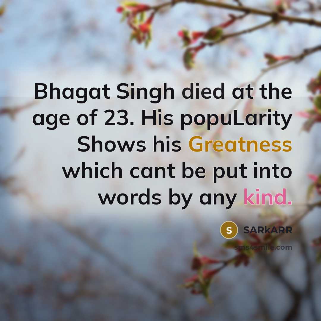 “Bhagat Singh died at the age of 23. His popuLarity…” quote by SARkARR