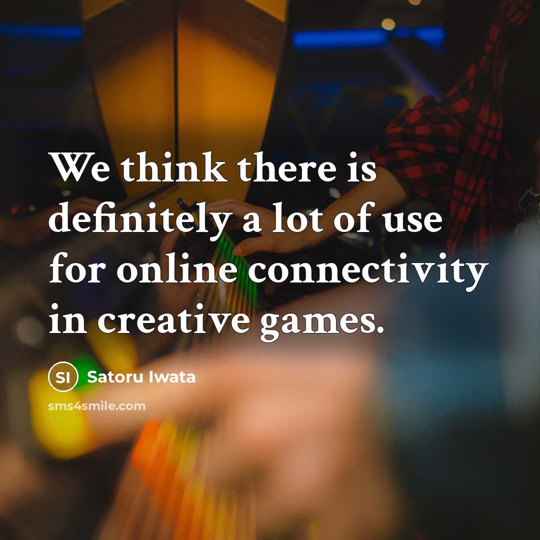 “We think there is definitely a lot of use for…” quote by Satoru Iwata