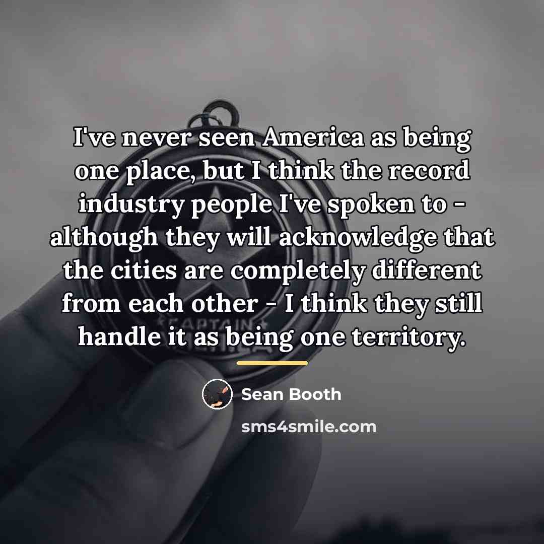 “I've never seen America as being one place, but I…” quote by Sean Booth