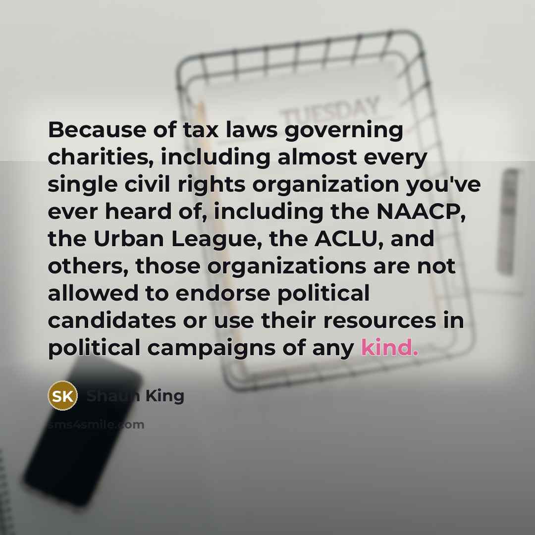 “Because of tax laws governing charities, including almost every single…” quote by Shaun King