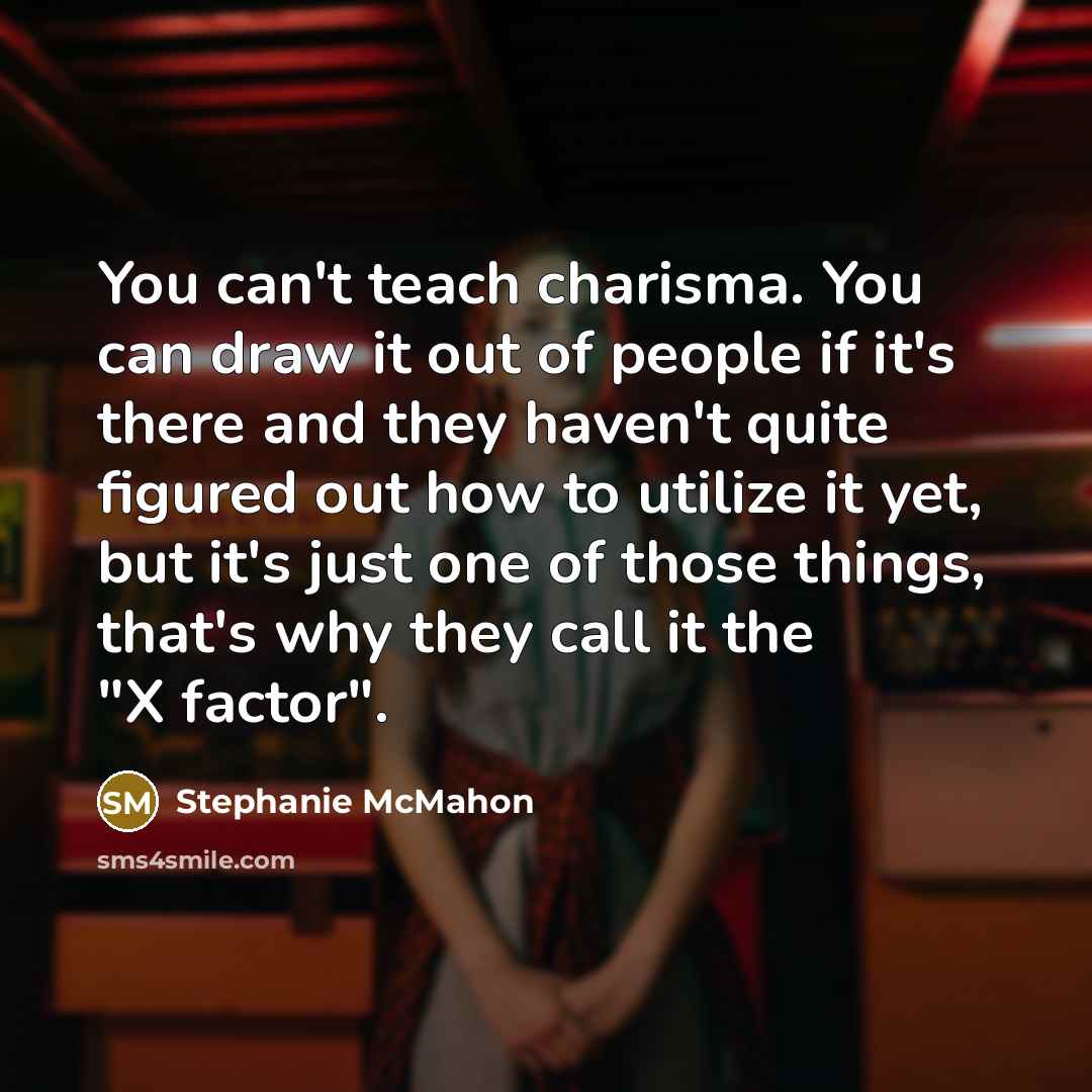 “You can't teach charisma. You can draw it out of…” quote by Stephanie McMahon