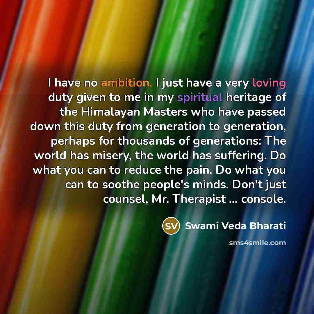 “I have no ambition. I just have a very loving…” quote by Swami Veda Bharati