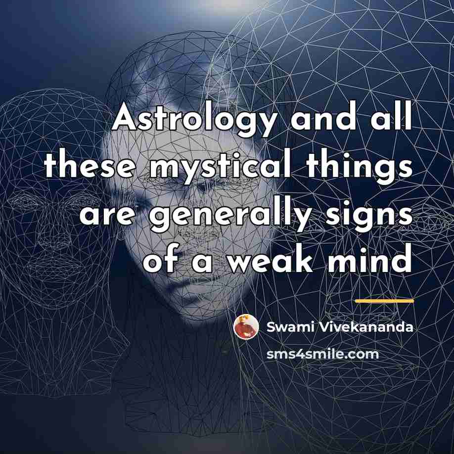 “Astrology and all these mystical things are generally signs of…” quote by Swami Vivekananda