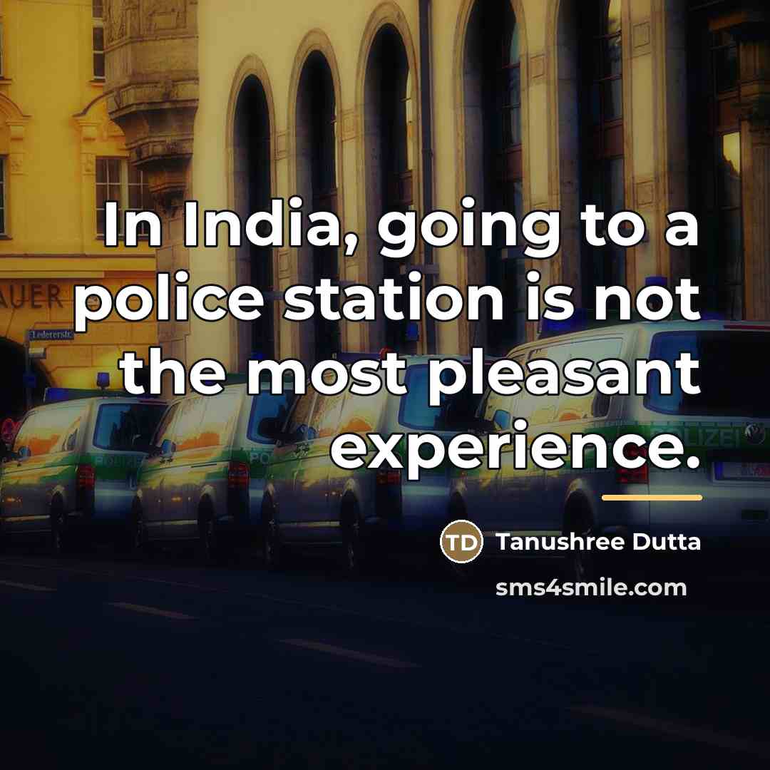 “In India, going to a police station is not the…” quote by Tanushree Dutta