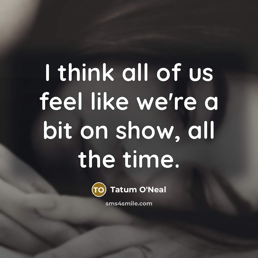 “I think all of us feel like we're a bit…” quote by Tatum O'Neal