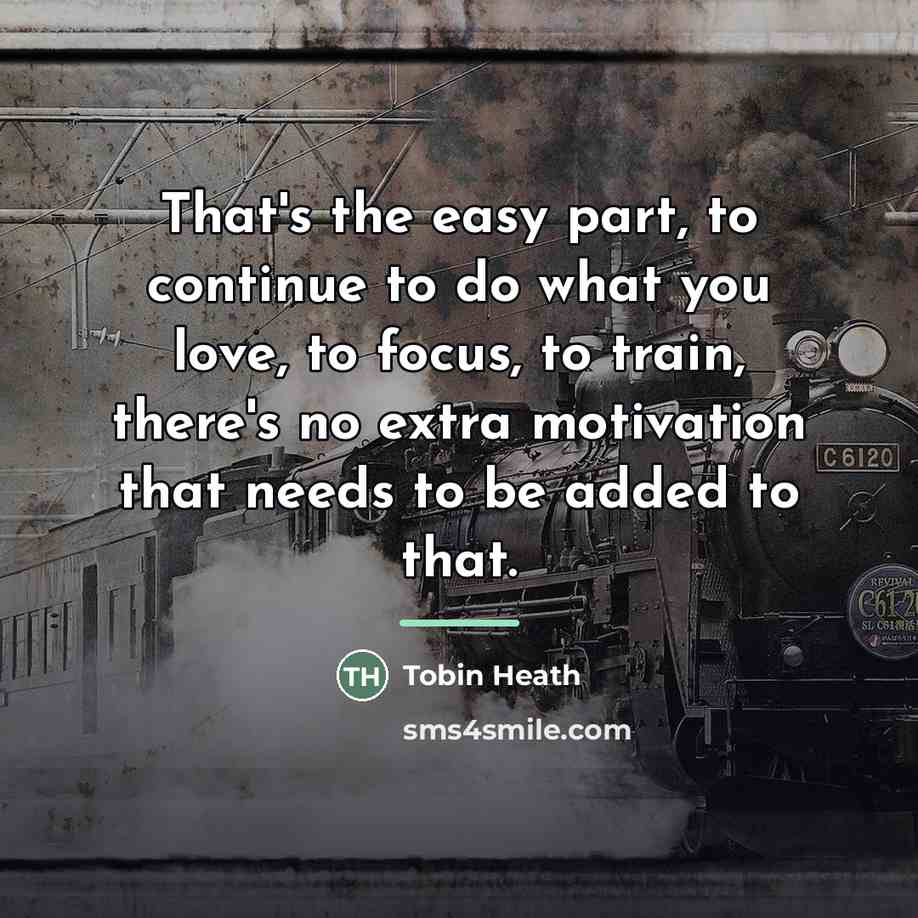 “That's the easy part, to continue to do what you…” quote by Tobin Heath