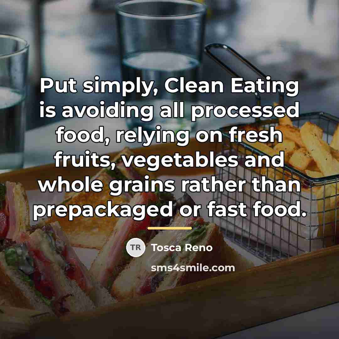 “Put simply, Clean Eating is avoiding all processed food, relying…” quote by Tosca Reno
