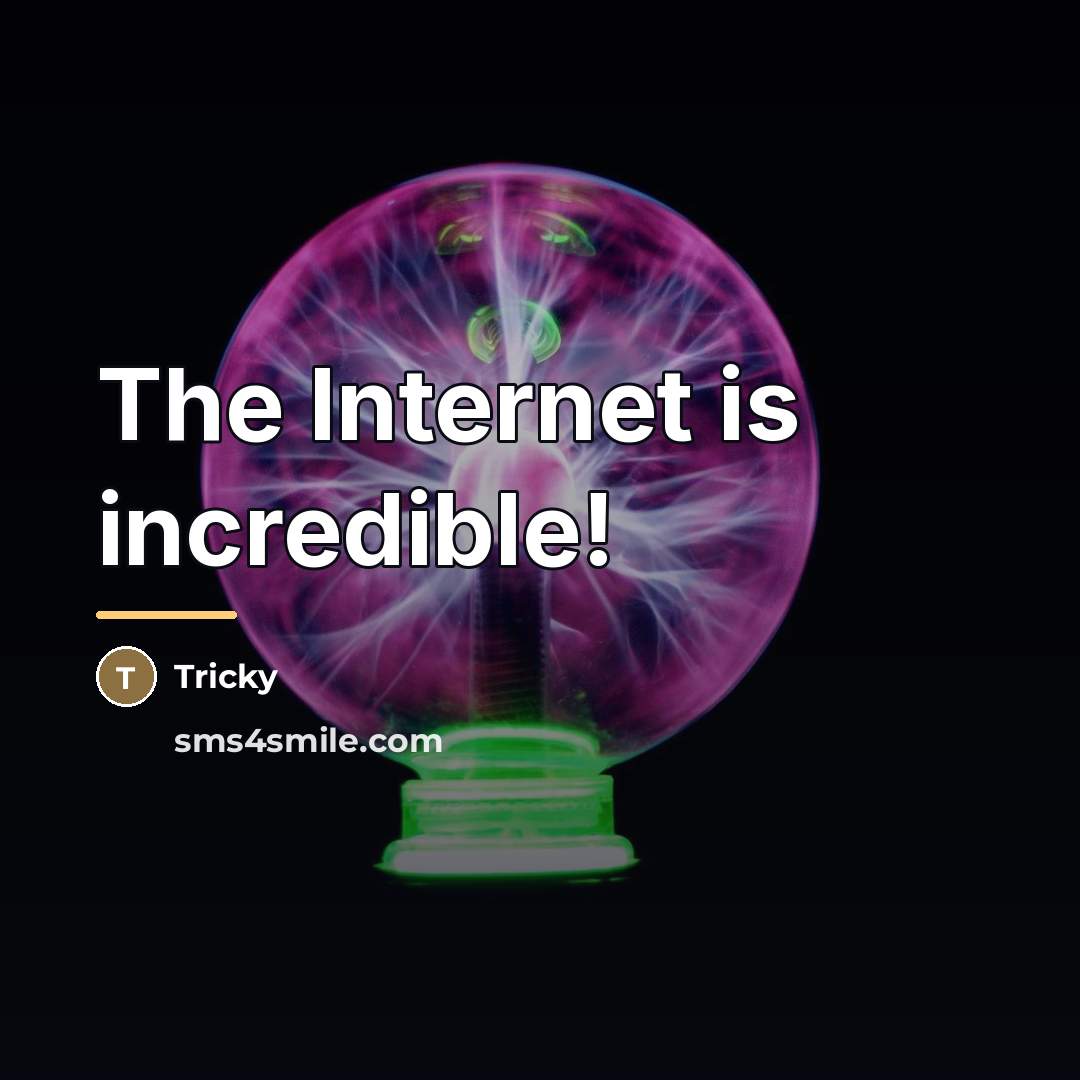 “The Internet is incredible!…” quote by Tricky