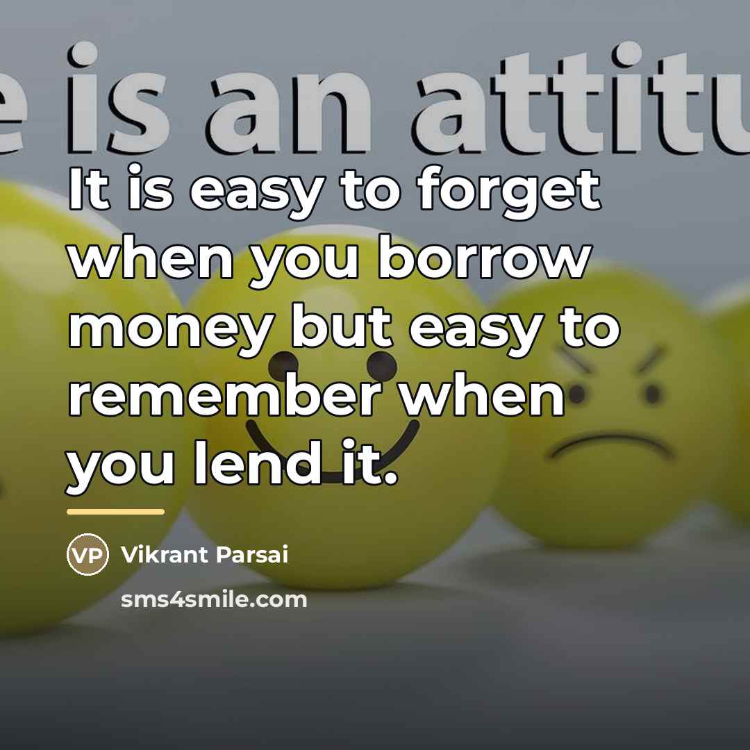 “It is easy to forget when you borrow money but…” quote by Vikrant Parsai