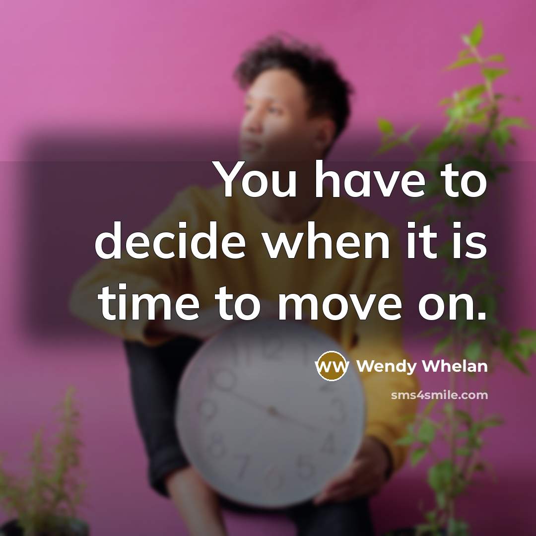 “You have to decide when it is time to move…” quote by Wendy Whelan