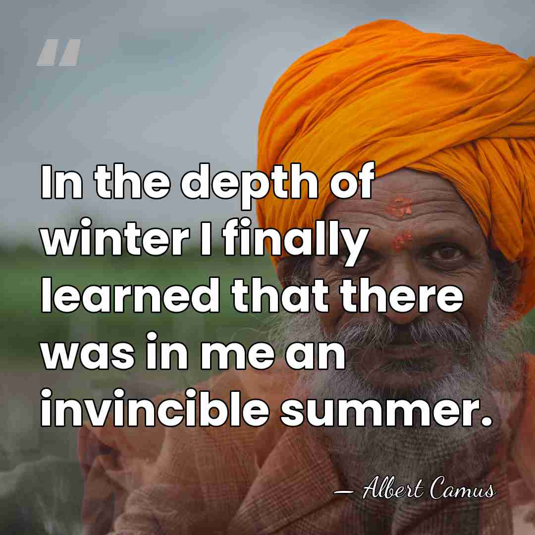 In the depth of winter I finally learned that there was in&hellip; - Albert Camus