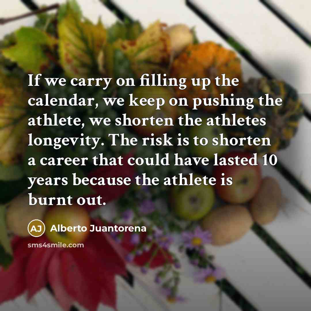“If we carry on filling up the calendar, we keep…” quote by Alberto Juantorena