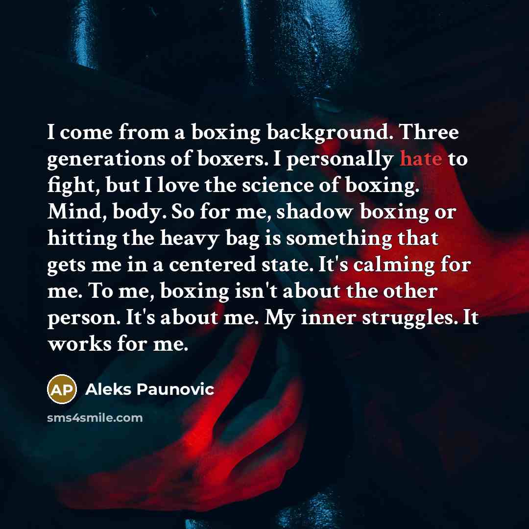 “I come from a boxing background. Three generations of boxers.…” quote by Aleks Paunovic