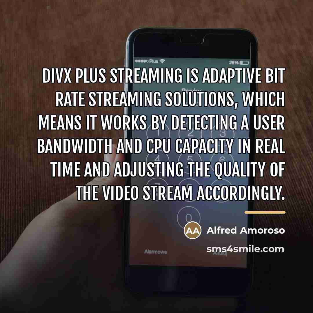 “DivX Plus Streaming is adaptive bit rate streaming solutions, which…” quote by Alfred Amoroso