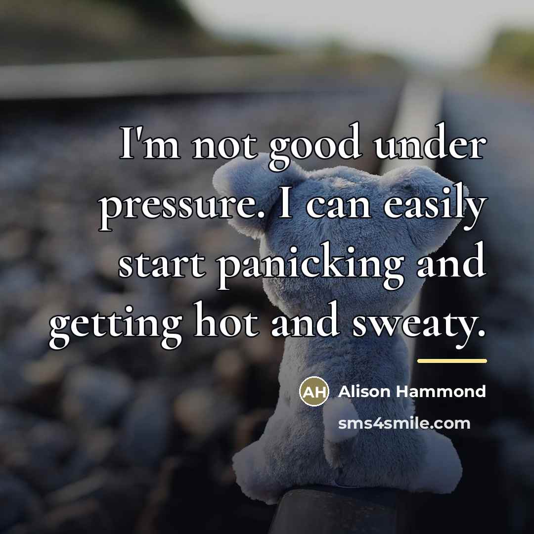 “I'm not good under pressure. I can easily start panicking…” quote by Alison Hammond