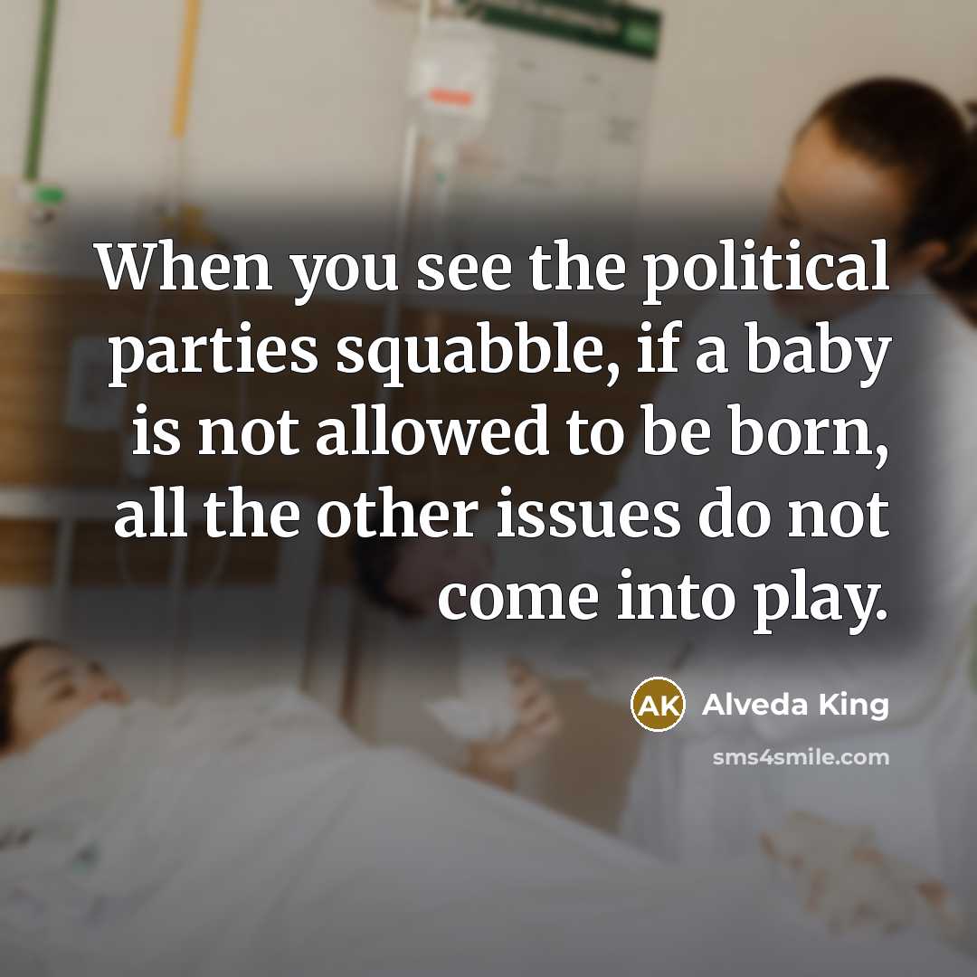 “When you see the political parties squabble, if a baby…” quote by Alveda King