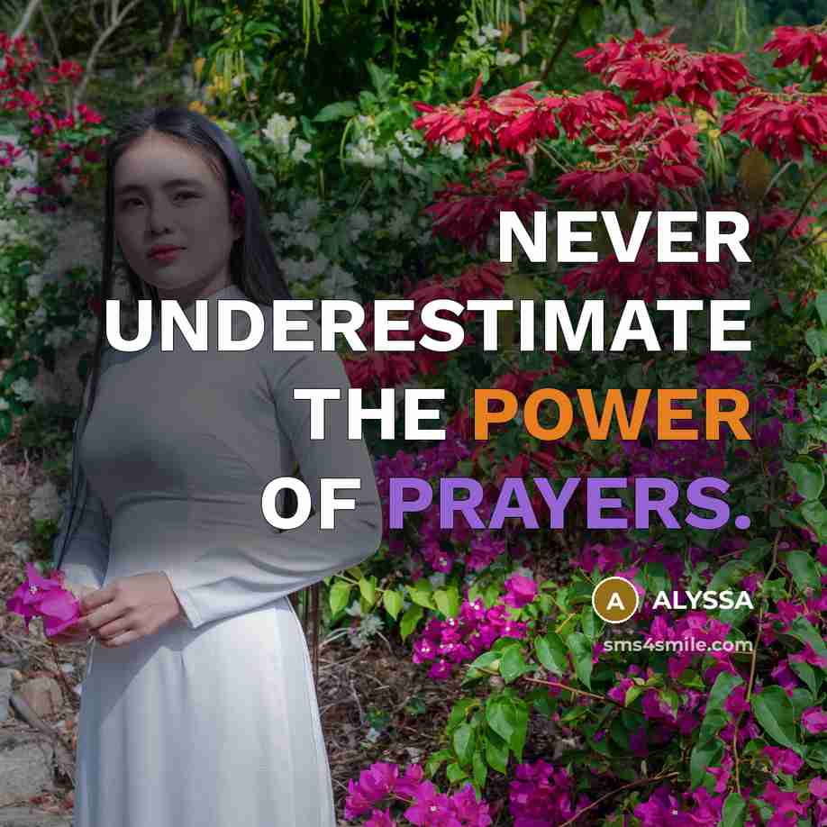 “NEVER UNDERESTIMATE THE POWER OF PRAYERS.…” quote by ALYSSA
