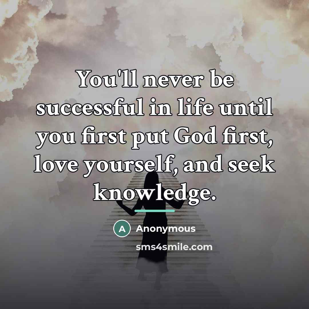 “You'll never be successful in life until you first put…” quote by Anonymous