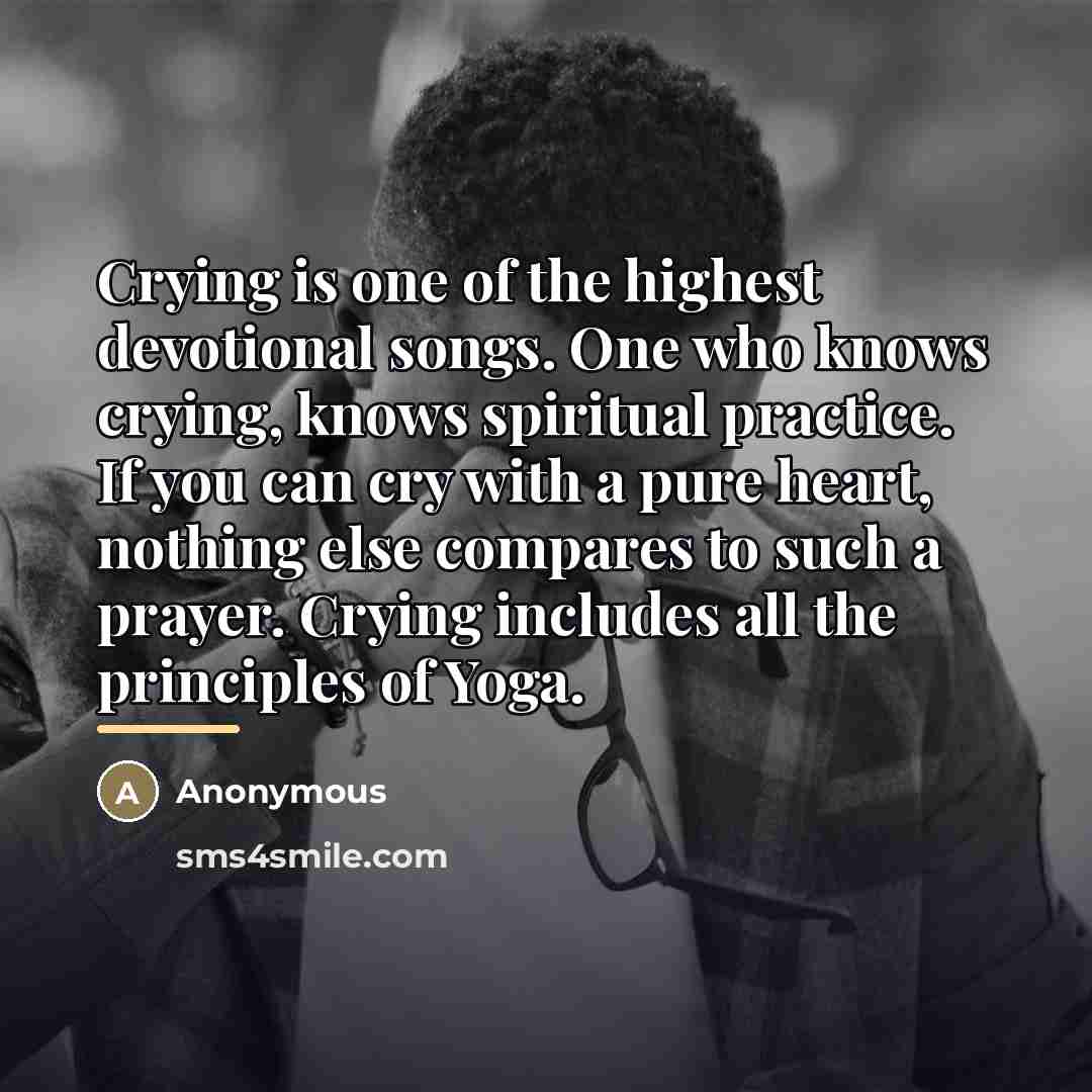 “Crying is one of the highest devotional songs. One who…” quote by â Kripalvanandji