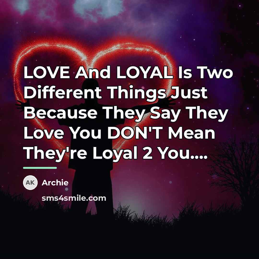 “LOVE And LOYAL Is Two Different Things Just Because They…” quote by Archie