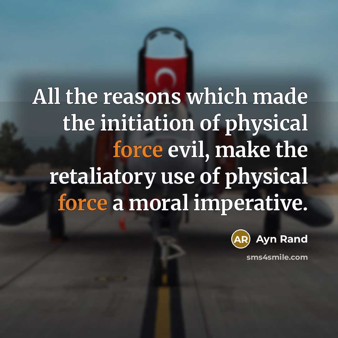 “All the reasons which made the initiation of physical force…” quote by Ayn Rand