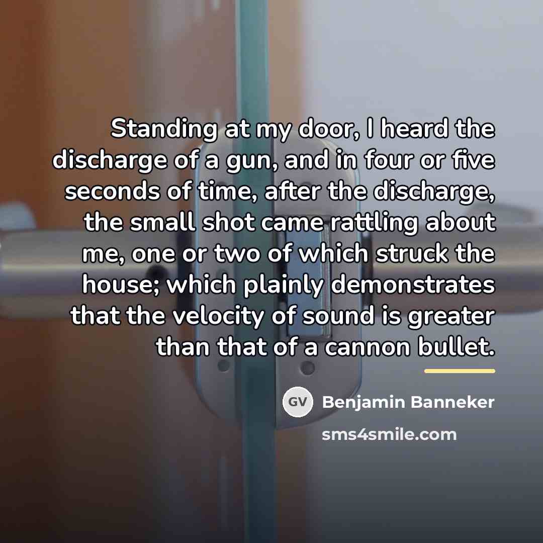 “Standing at my door, I heard the discharge of a…” quote by Benjamin Banneker