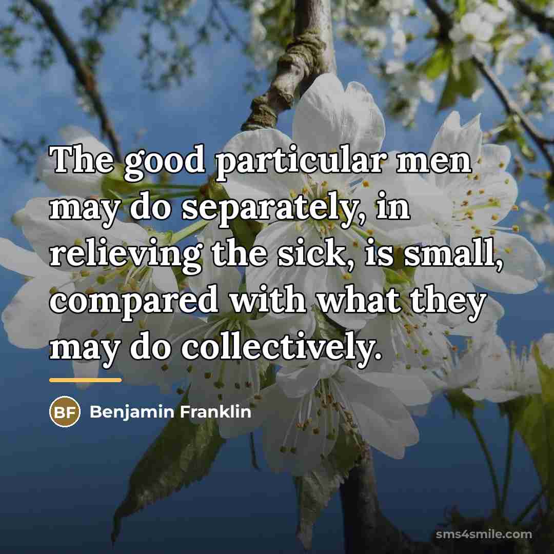 “The good particular men may do separately, in relieving the…” quote by Benjamin Franklin