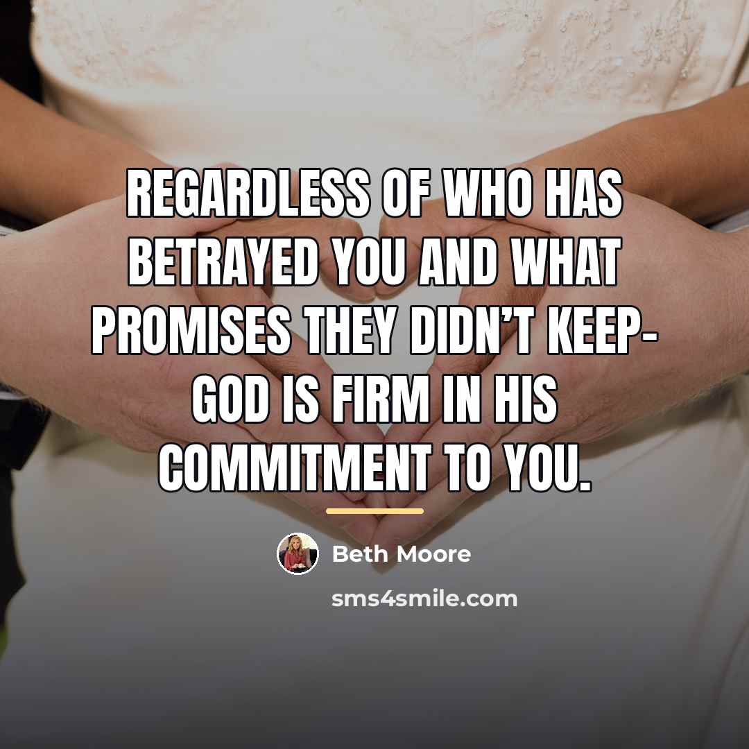 “Regardless of who has betrayed you and what promises they…” quote by Beth Moore