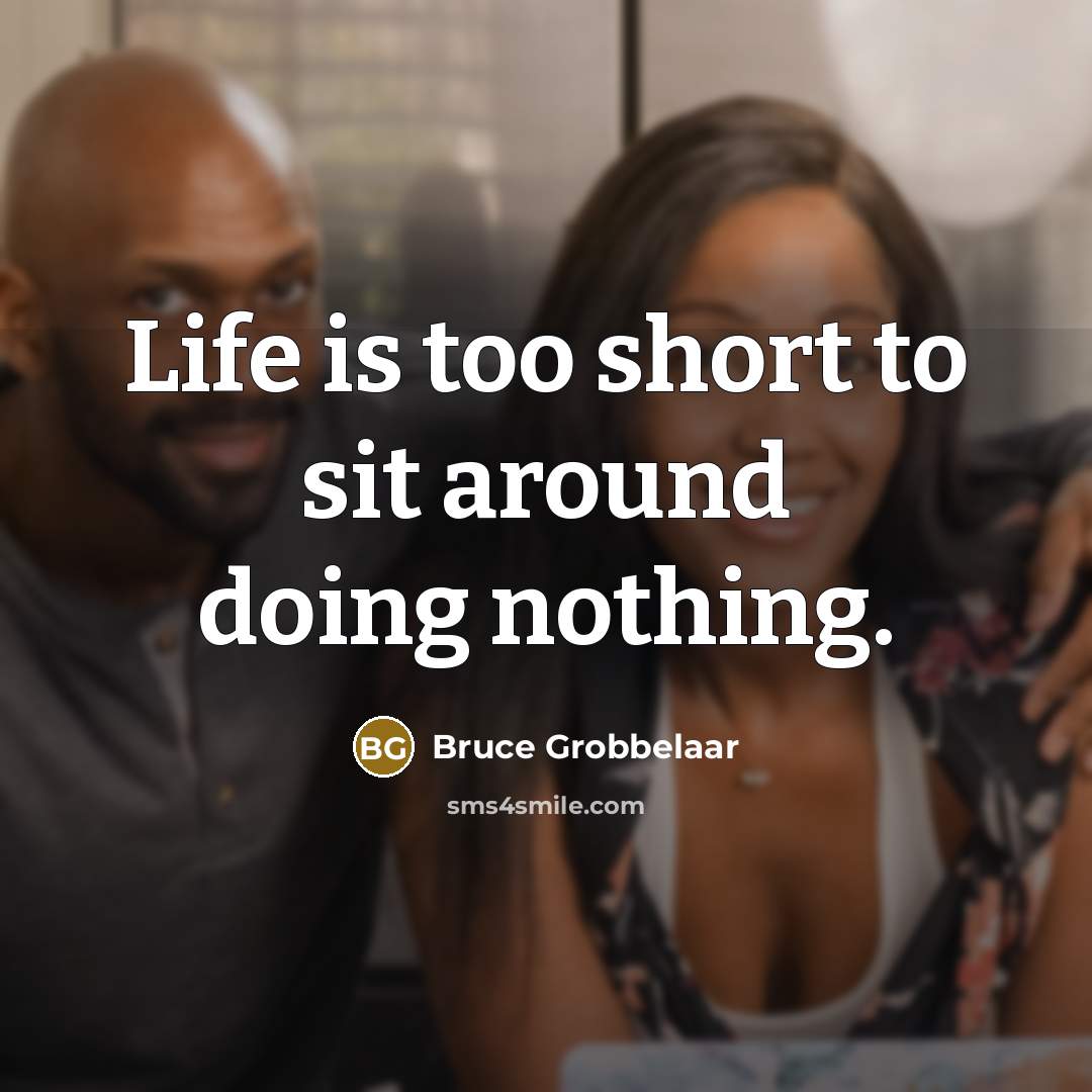“Life is too short to sit around doing nothing.…” quote by Bruce Grobbelaar