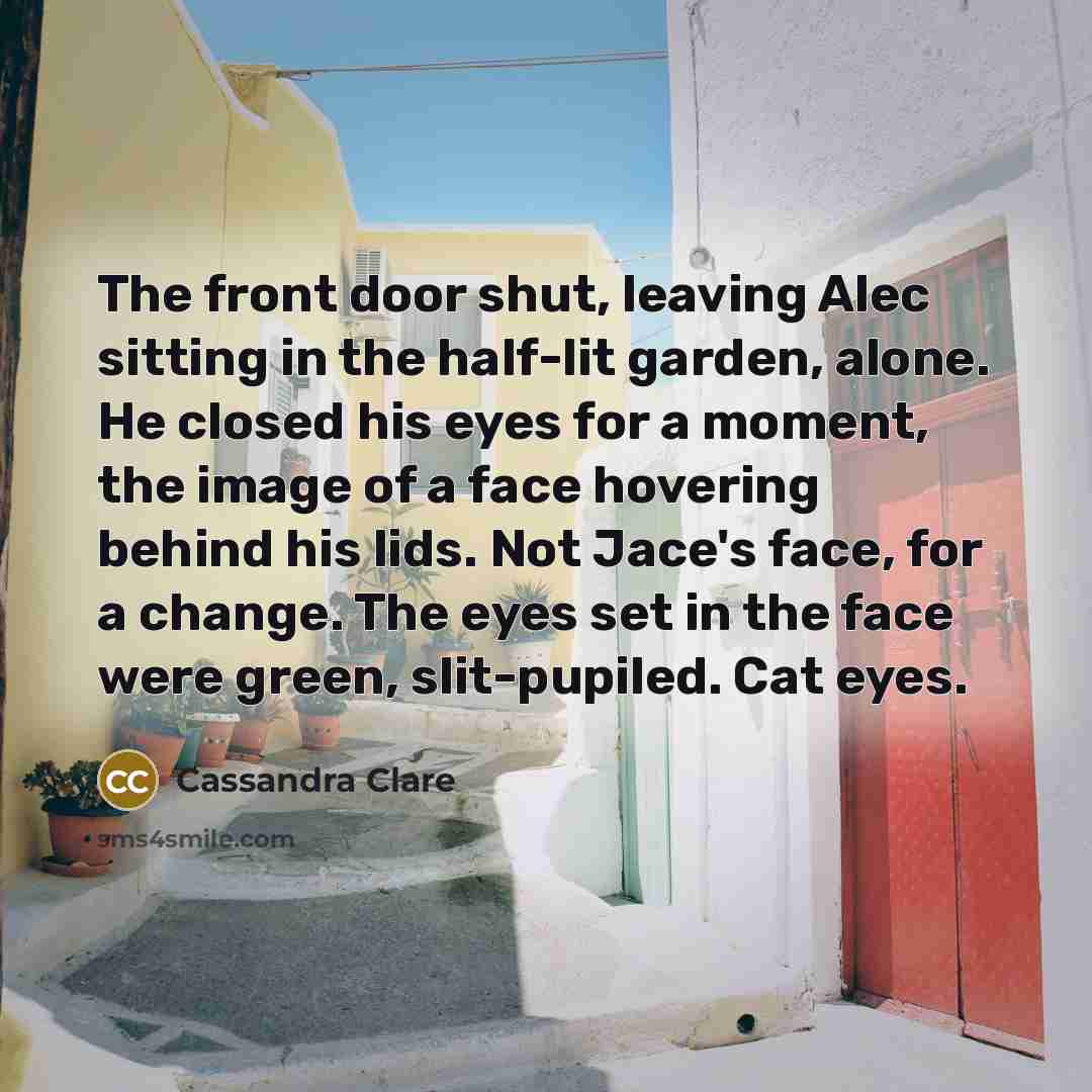 “The front door shut, leaving Alec sitting in the half-lit…” quote by Cassandra Clare