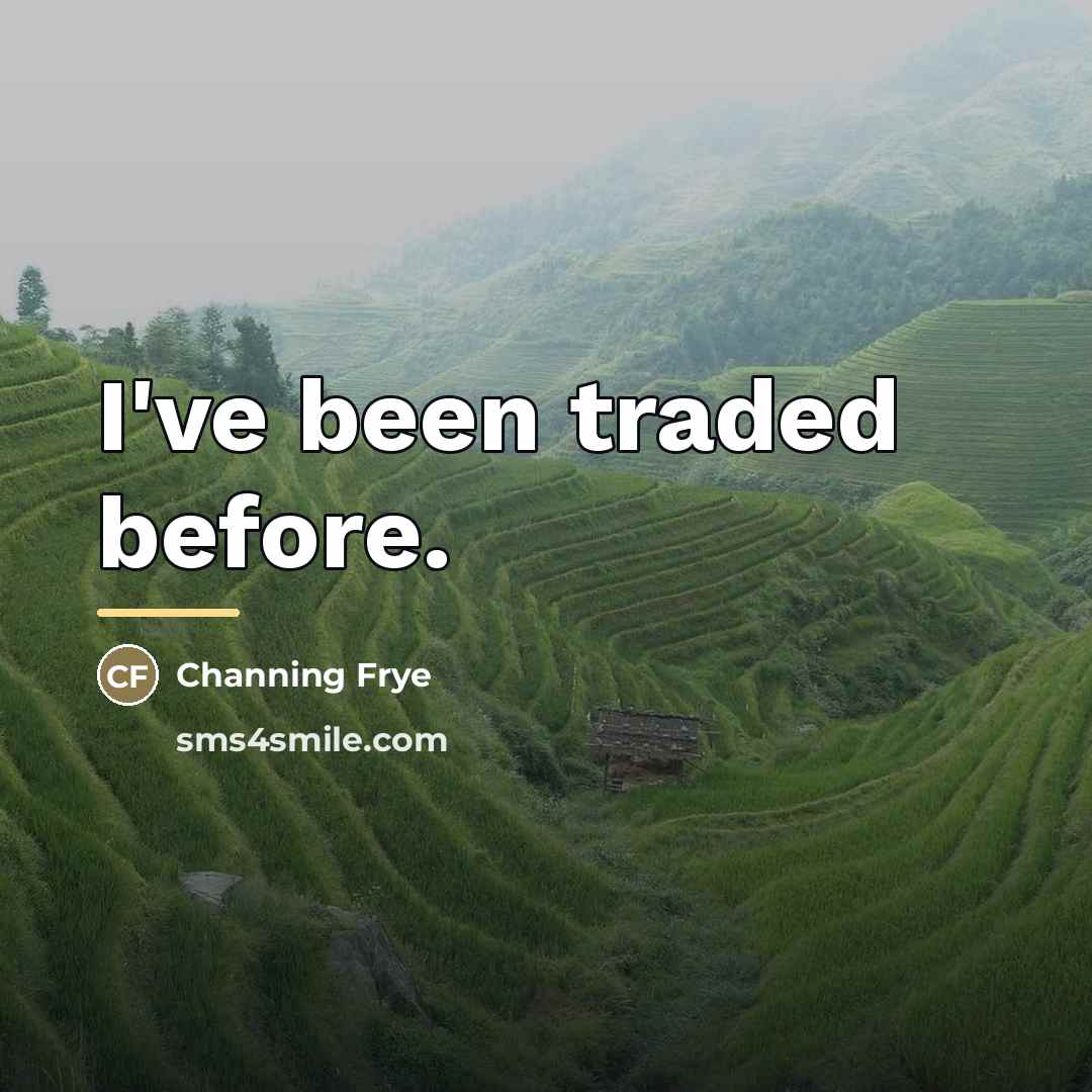 “I've been traded before.…” quote by Channing Frye