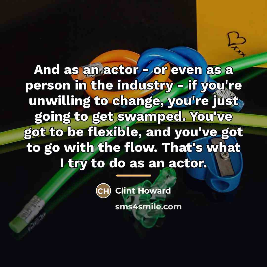 “And as an actor - or even as a person…” quote by Clint Howard