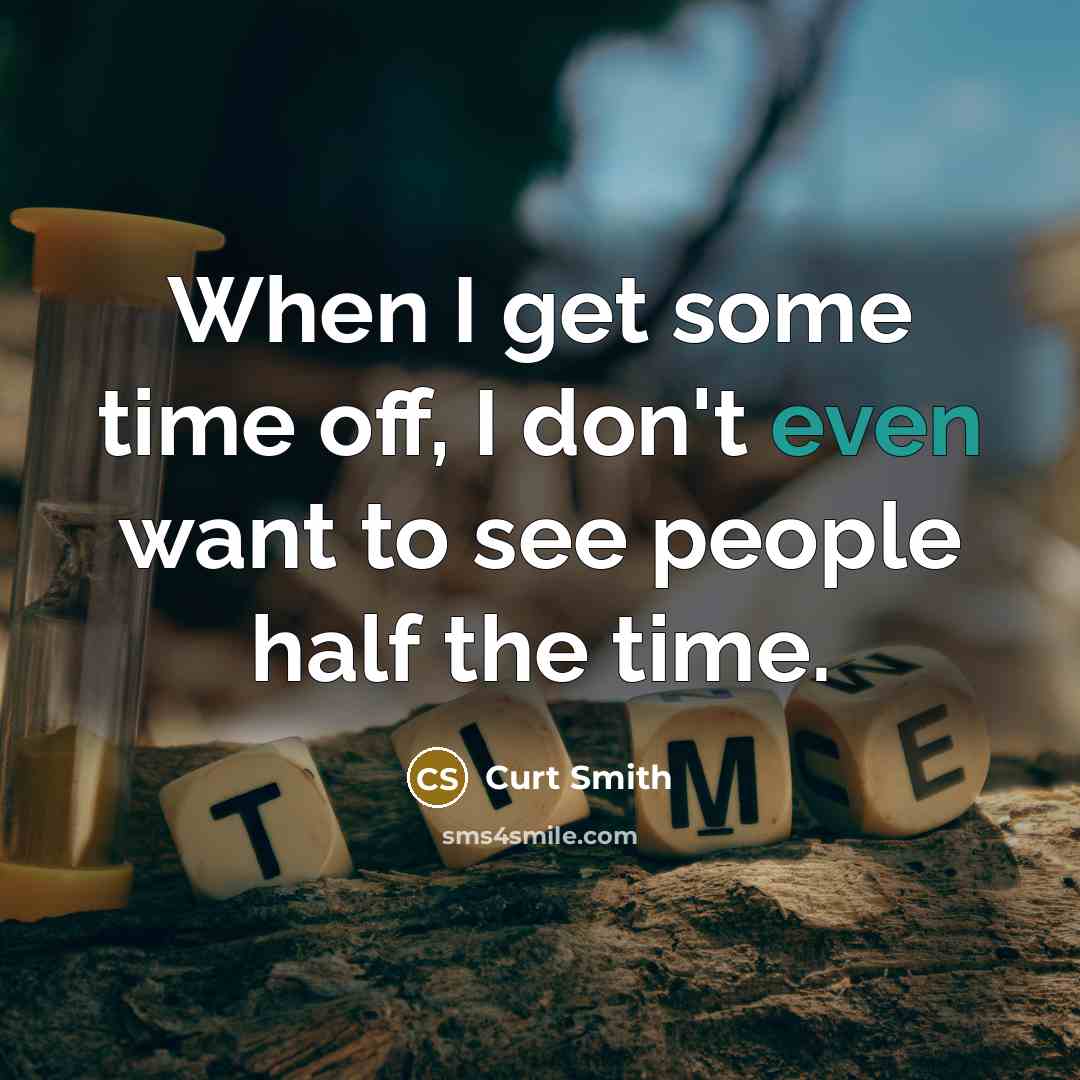 “When I get some time off, I don't even want…” quote by Curt Smith