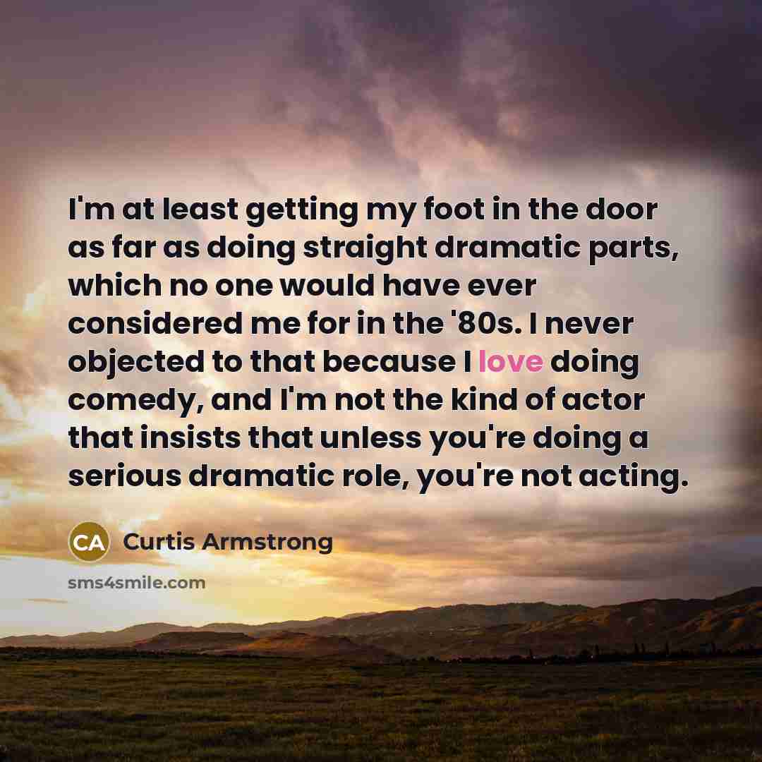 “I'm at least getting my foot in the door as…” quote by Curtis Armstrong