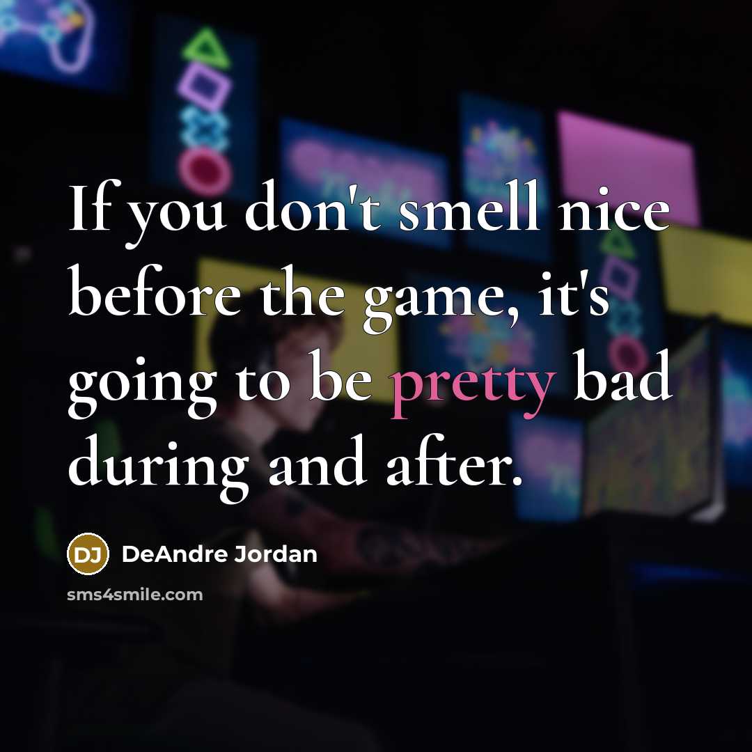 “If you don't smell nice before the game, it's going…” quote by DeAndre Jordan