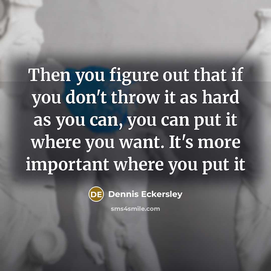 “Then you figure out that if you don't throw it…” quote by Dennis Eckersley