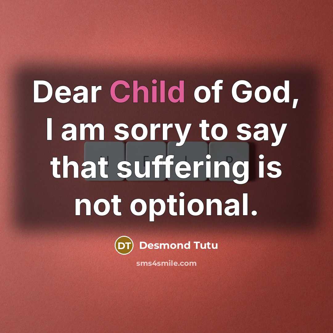 “Dear Child of God, I am sorry to say that…” quote by Desmond Tutu