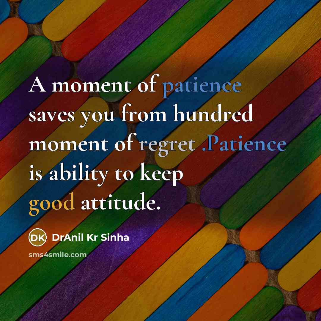“A moment of patience saves you from hundred moment of…” quote by DrAnil Kr Sinha