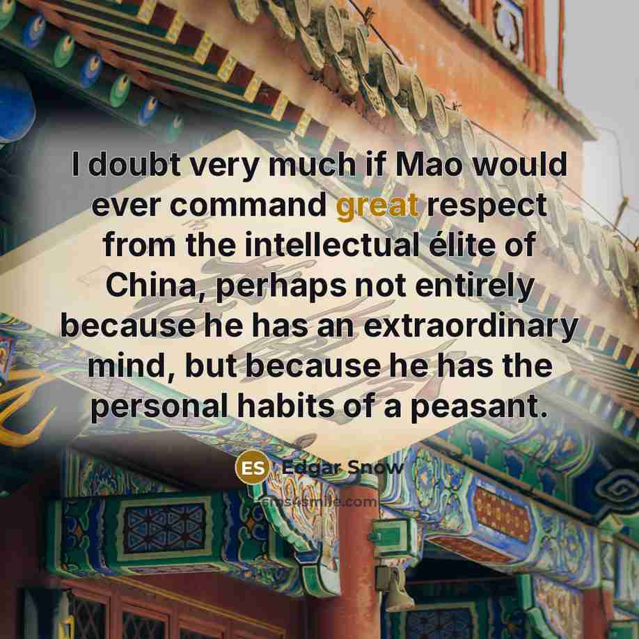 “I doubt very much if Mao would ever command great…” quote by Edgar Snow