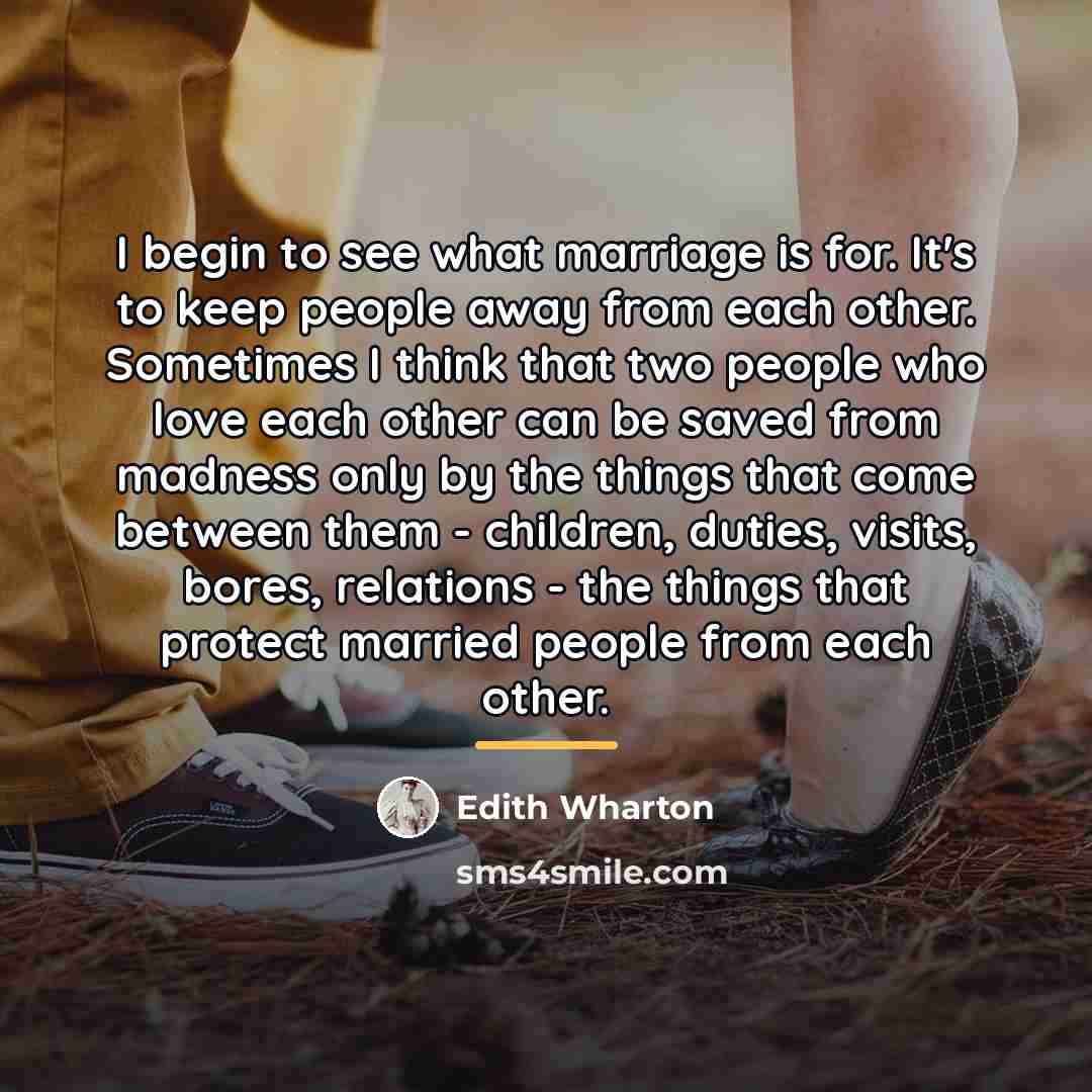 “I begin to see what marriage is for. It's to…” quote by Edith Wharton