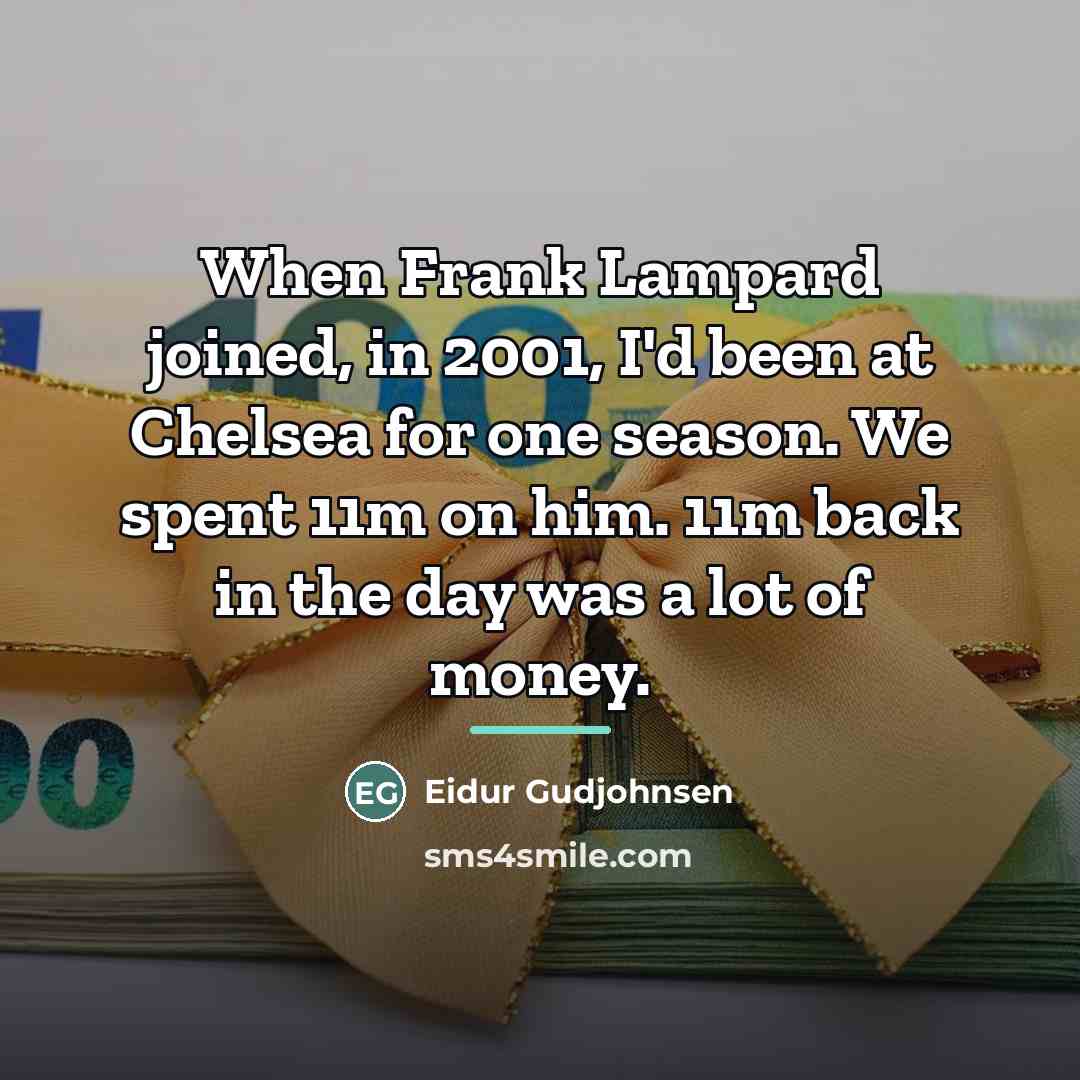 “When Frank Lampard joined, in 2001, I'd been at Chelsea…” quote by Eidur Gudjohnsen