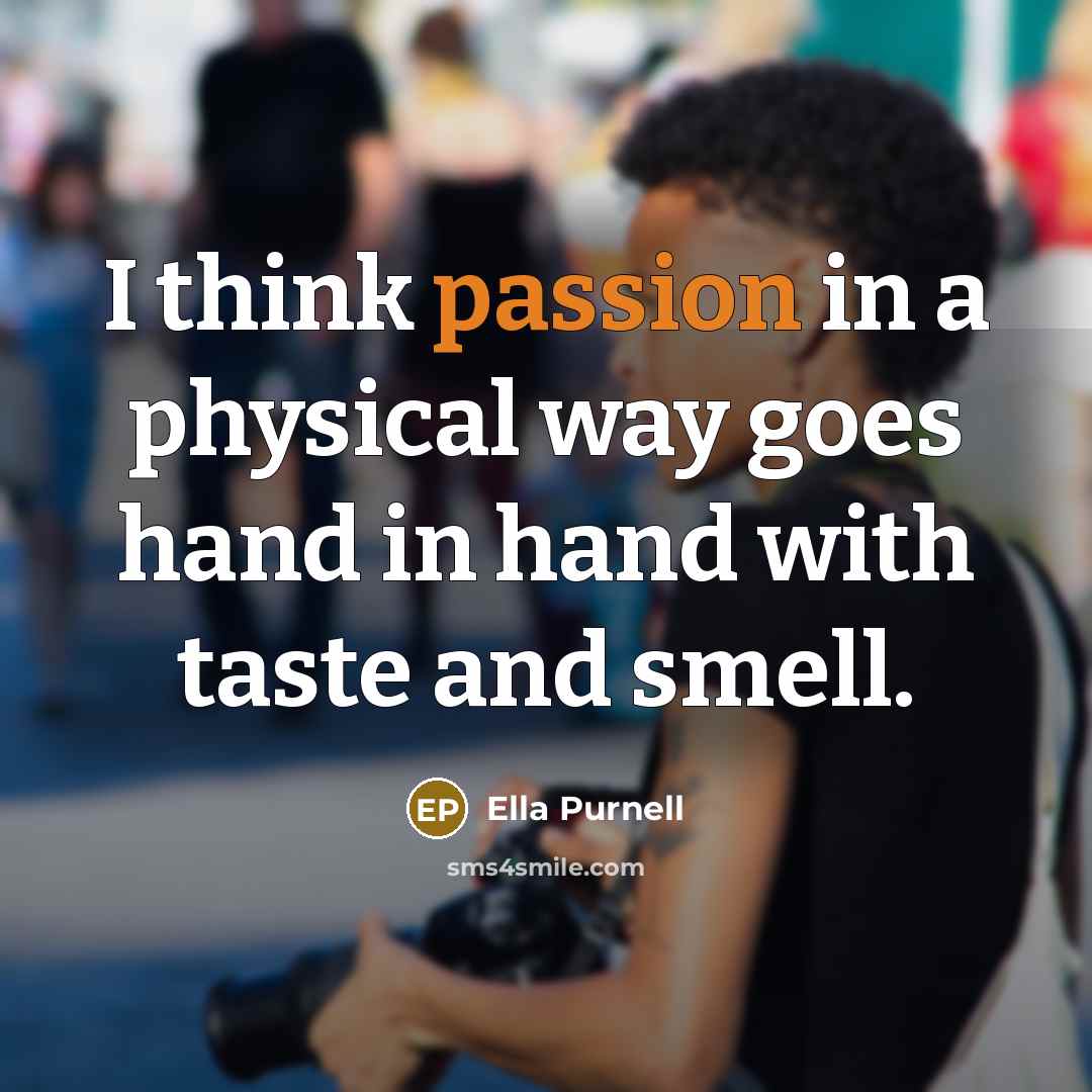 “I think passion in a physical way goes hand in…” quote by Ella Purnell
