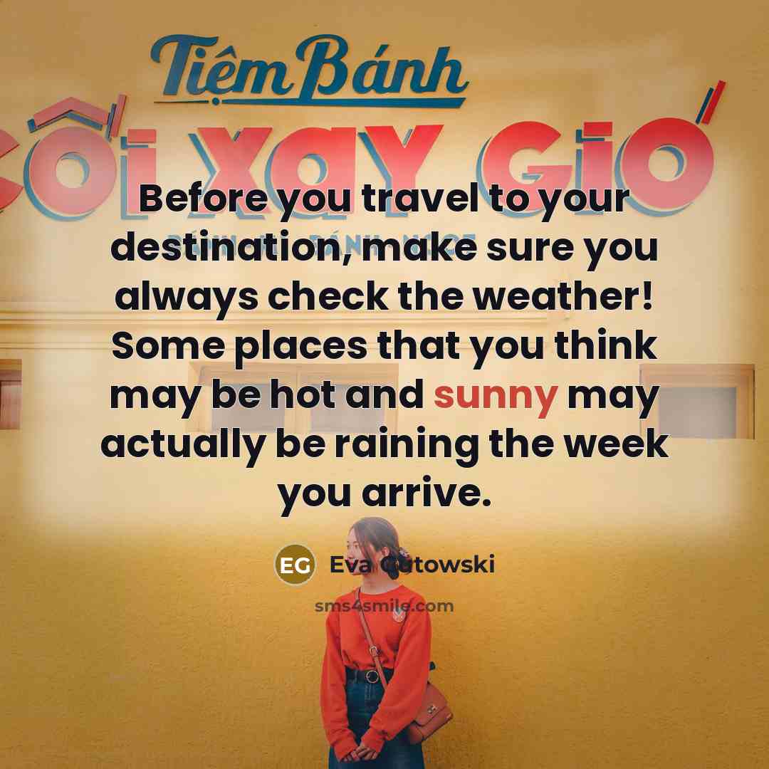 “Before you travel to your destination, make sure you always…” quote by Eva Gutowski
